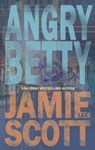 Angry Betty - Jamie Lee Scott - 9781942245254