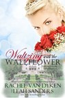 Waltzing with the Wallflower - Leah Sanders ; Rachel Van Dyken - 9781942246268
