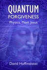 Quantum Forgiveness - David Hoffmeister - 9781942253174
