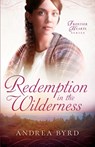Redemption in the Wilderness - Andrea Byrd - 9781942265795