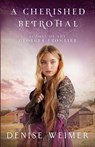 A Cherished Betrothal - Denise Weimer - 9781942265849