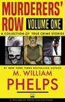 Murderers' Row Volume One - M. William Phelps - 9781942266709