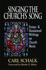 Singing the Church's Song - SCHALK,  Carl F. - 9781942304067