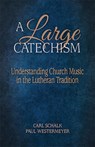 A Large Catechism - Carl F. Schalk ; Paul Westermeyer - 9781942304265