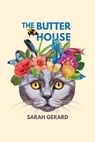 The Butter House - Sarah Gerard - 9781942387190