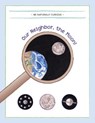 Our Neighbor, the Moon! - Be Naturally Curious - 9781942403111