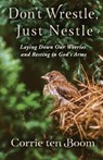 Ten Boom, C: Don't Wrestle, Just Nestle - Corrie Ten Boom - 9781942423904