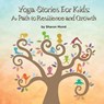 Yoga Stories for Kids: A Path to Resilience and Growth - Sharon Mond - 9781942431107