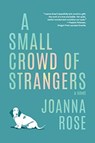 A Small Crowd of Strangers - Joanna Rose - 9781942436430