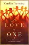 The Love of One: A Memoir of the Creative Power that Weaved a Miracle - Caroline Cumming - 9781942497202