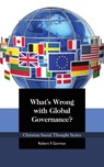What's Wrong with Global Governance? - Robert Gorman - 9781942503514