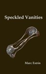 Speckled Vanities - Marc Estrin - 9781942515234
