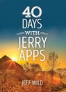 Wild, J: 40 Days with Jerry Apps - Jeff Wild - 9781942586975