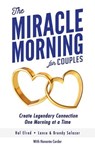 The Miracle Morning for Couples: Create Legendary Connections One Morning at a Time - Lance Salazar - 9781942589297