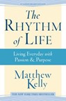 The Rhythm of Life: Living Every Day with Passion and Purpose - Matthew Kelly - 9781942611400