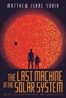 The Last Machine in the Solar System - Matthew Isaac Sobin - 9781942645191