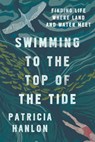 Swimming to the Top of the Tide - Patricia Hanlon - 9781942658870