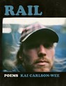 Rail - Kai Carlson-Wee - 9781942683582