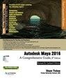 Autodesk Maya 2016: A Comprehensive Guide, 8th Edition - Prof Sham Tickoo Purdue Univ - 9781942689034