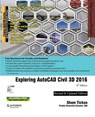 Exploring AutoCAD Civil 3D 2016, 6th Edition - Prof Sham Tickoo Purdue Univ - 9781942689126