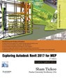Exploring Autodesk Revit 2017 for MEP - Prof Sham Tickoo Purdue Univ - 9781942689423