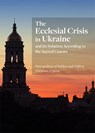Ecclesial Crisis in Ukraine - Metropolitan of Kykkos and Tylliria Nikiforos - 9781942699415