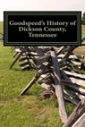 GOODSPEEDS HIST OF DICKSON COU - W. a. Goodspeed - 9781942702009