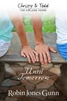 Until Tomorrow: Christy & Todd: The College Years #1 - Robin Jones Gunn - 9781942704003