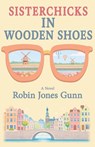 Sisterchicks in Wooden Shoes - Robin Jones Gunn - 9781942704805