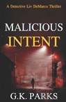 Malicious Intent: A Detective Liv DeMarco Thriller - G. K. Parks - 9781942710363