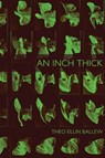 An Inch Thick - Theo Ellin Ballew - 9781942723189