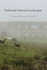 Preferred Internal Landscape - Emma Winsor Wood - 9781942723196