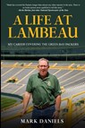A Life at Lambeau - Mark Daniels - 9781942731580