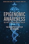 Epigenomic Awareness as a Key to Black Mental Health - Benson George Cooke ; Schuyler "Sky" C. Webb - 9781942774327