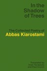In the Shadow of the Trees - Abbas Kiarostami - 9781942782292