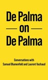 De Palma on De Palma - Brian De Palma ; Blumenfeld Samuel ; Laurent Vachaud - 9781942782353