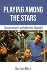 Playing Among the Stars - Damien Chazelle ; Nathan Réra - 9781942782421
