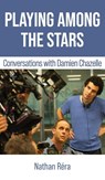Playing Among the Stars - Damien Chazelle ; Nathan Réra - 9781942782506