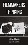 Filmmakers Thinking - Adrian Martin - 9781942782773