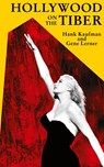 Hollywood on the Tiber - Hank Kaufman ; Gene Lerner - 9781942782865