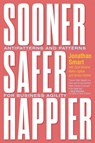 Sooner Safer Happier - Jonathan Smart - 9781942788911