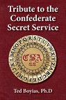 Tribute to the Confederate Secret Service - Ted Boyias - 9781942806752