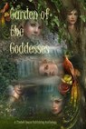 Garden of the Goddesses - Zimbell House Publishing ; Lewis J. Beilman III ; Lisa De Luca ; E. W. Farnsworth ; David W. Landrum ; Matthew Wilson ; Evelyn M. Zimmer - 9781942818311