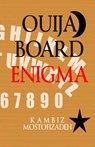 Ouija Board Enigma - Kambiz Mostofizadeh - 9781942825111