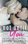 Not Until You - Corinne Michaels - 9781942834373