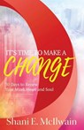 It's Time To Make a Change - Shani E McIlwain - 9781942838890