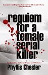 Requiem for a Female Serial Killer - Phyllis Chesler - 9781943003433