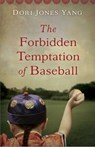 The Forbidden Temptation of Baseball - Dori Jones Yang - 9781943006335