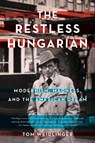 The Restless Hungarian - Tom Weidlinger - 9781943006960