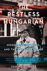 The Restless Hungarian - Tom Weidlinger - 9781943006977
